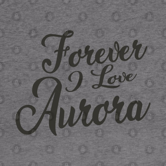 Forever i love Aurora by unremarkable